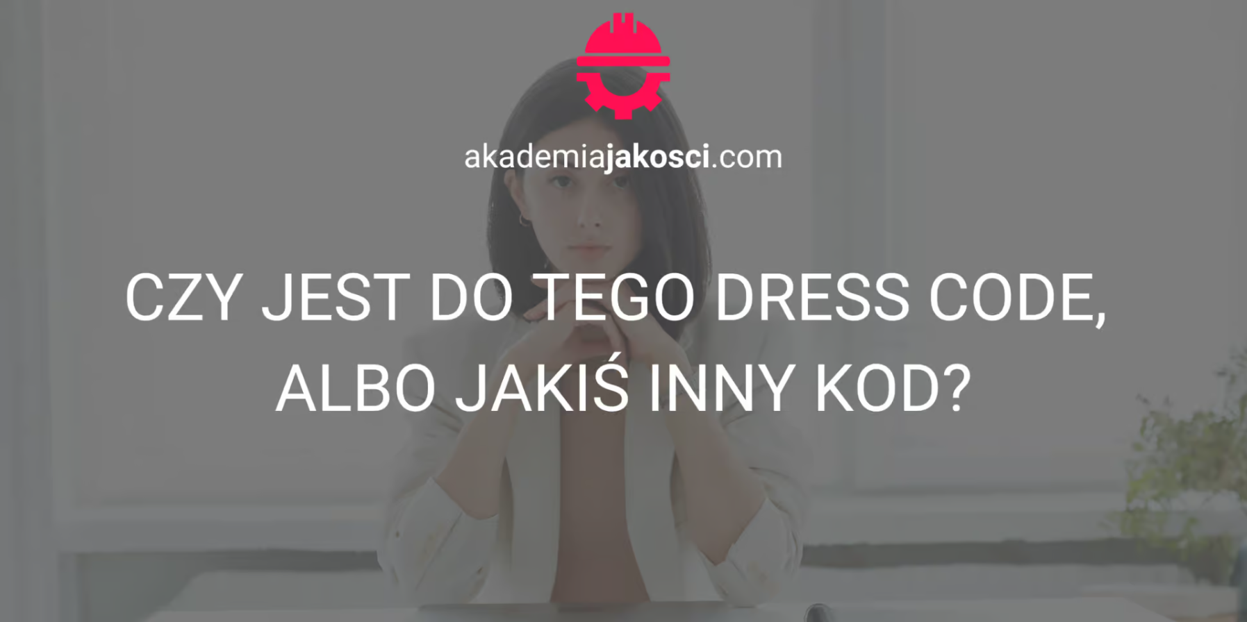 Akademia-Jakosci-Dress-code 1