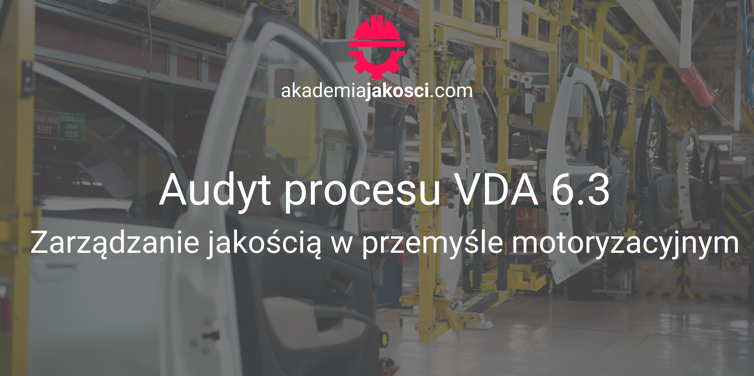 Audit procesu według VDA 6.3 – zarządzanie jakością w przemyśle motoryzacyjnym