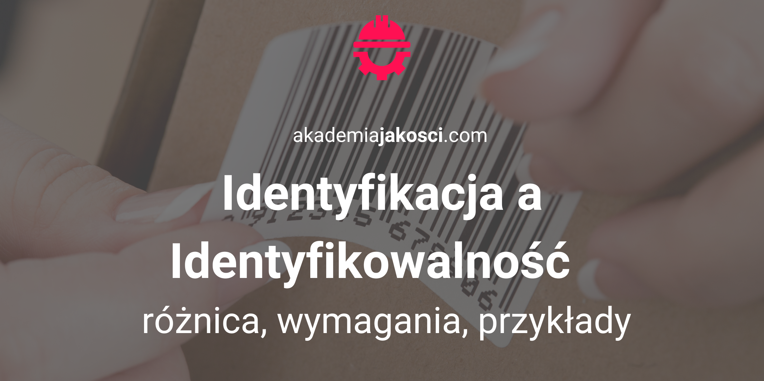 Identyfikacja a Identyfikowalność - różnica, wymagania, przykłady