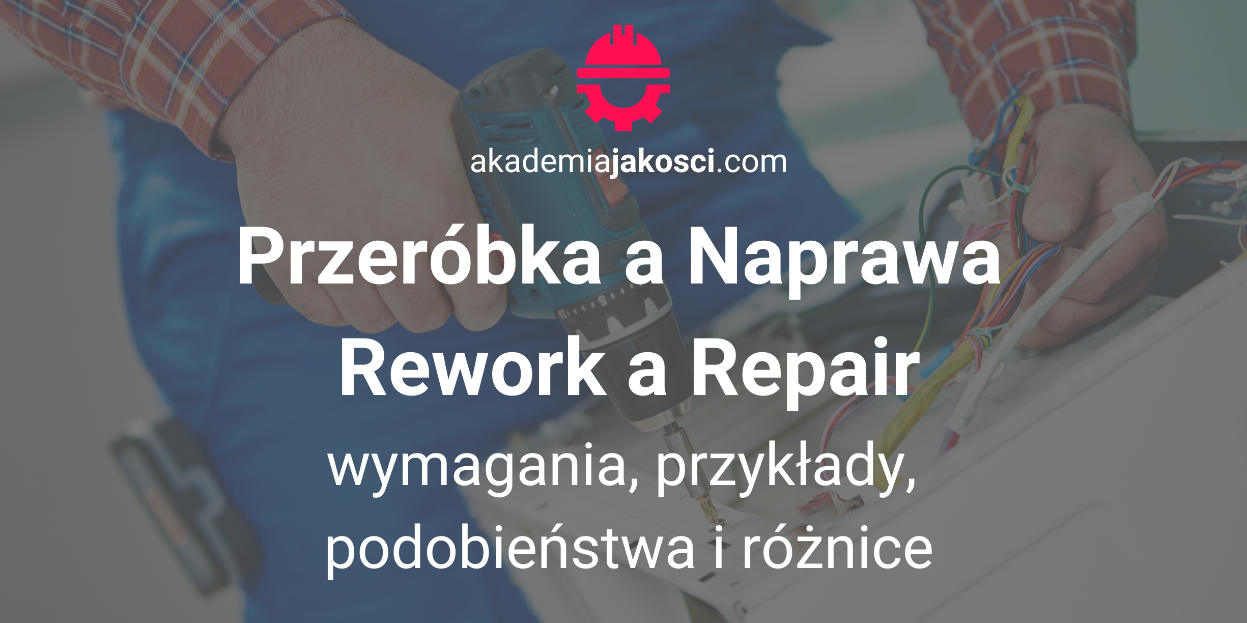 Przeróbka a Naprawa. Rework a Repair