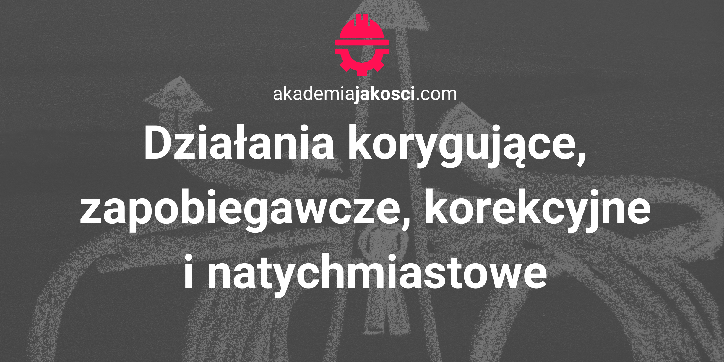 Działania korygujące, zapobiegawcze, korekcyjne i natychmiastowe