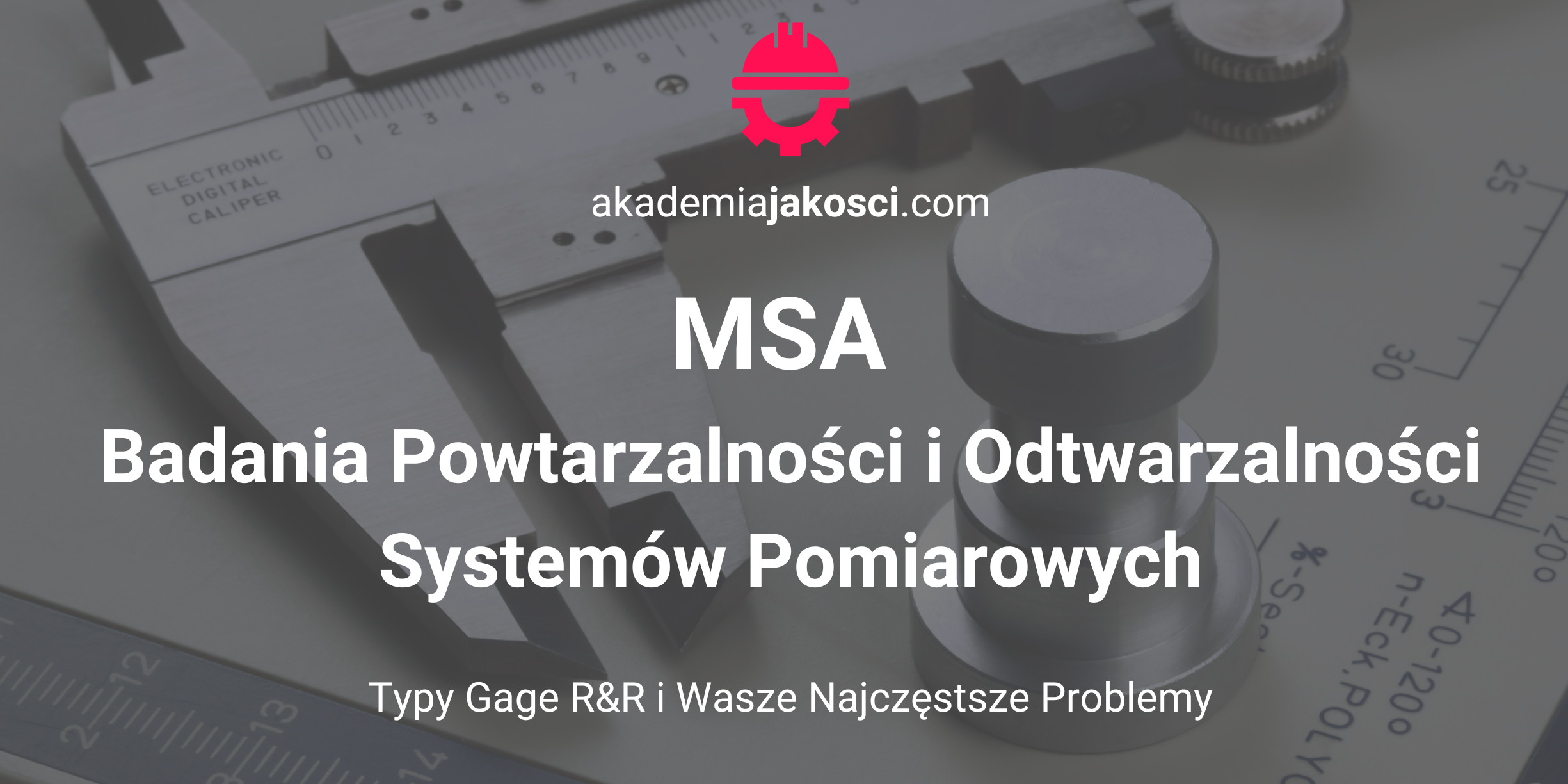 MSA ANALIZA SYSTEMÓW POMIAROWYCH